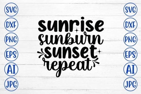 Download Sunrise Sunburn Sunset Repeat SVG - Sunrise sunburn sunset repeat svg Collection