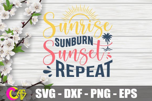Download Sunrise Sunburn Sunset Repeat SVG - Sunrise sunburn sunset repeat svg Collection